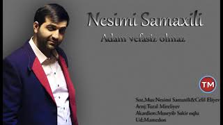 Nesimi Samaxili - Adam Vefasiz Olmaz