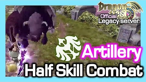 [Legacy] Artillery Half Skill Combat / Dragon Nest Legacy