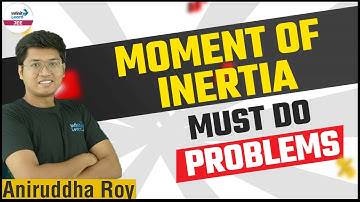 Moment of Inertia - Must Do Problems || Physics || LIVE || Aniruddha Roy || Infinity Learn JEE