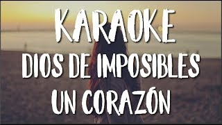 Video thumbnail of "Un Corazón - Dios de Imposibles Karaoke (Pista-Letra)"