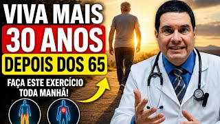 VOCÊ PODE VIVER MAIS 30 ANOS APÓS OS 65 — FAÇA ESTE EXERCÍCIO TODA MANHÃ | Dr. Hélio
