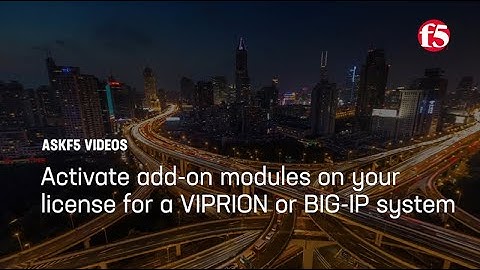 Activate add-on modules on your BIG-IP license for a VIPRION or BIG-IP system (automatic method)