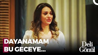 Fatmanurun İlk Gece Korkusu - Deli Gönül 4. Bölüm
