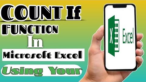 How to use Countif function in Microsoft Excel using your mobile phone