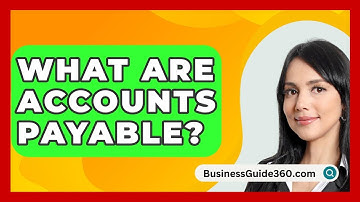 What Are Accounts Payable? - BusinessGuide360.com