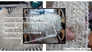 How to spin - Super Chunky Core Spun Kid Mohair Locks