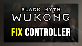 How to FIX Black Myth: Wukong Controller/Gamepad Not Working on PC