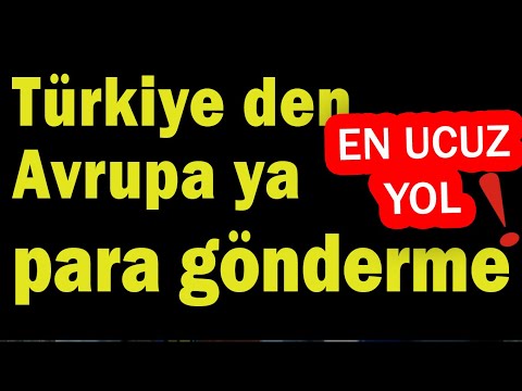 Türkiye'den Avrupa'ya Para Göndermede En Ucuz Yol