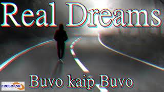 Real Dreams - Buvo kaip Buvo ( NAUJIENA )