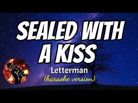 SEALED WITH A KISS - LETTERMAN (karaoke version)