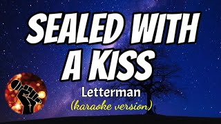 Video thumbnail of "SEALED WITH A KISS - LETTERMAN (karaoke version)"