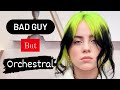 Bad Guy BUT Orchestral