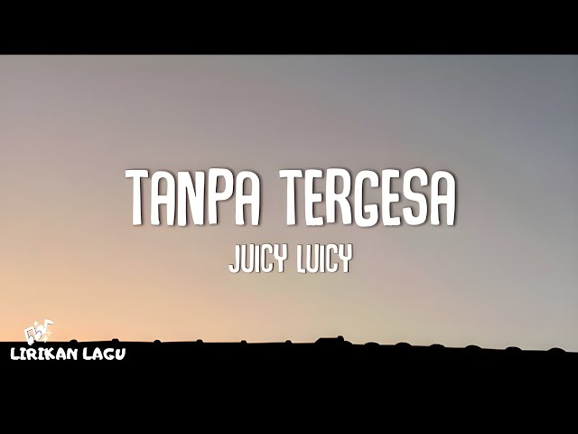 Juicy Luicy - Tanpa Tergesa (Lirik Lagu) class=