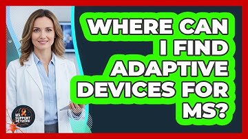 Where Can I Find Adaptive Devices For MS?