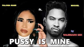 Paloma Mami ft. Miguel - Pussy Is Mine