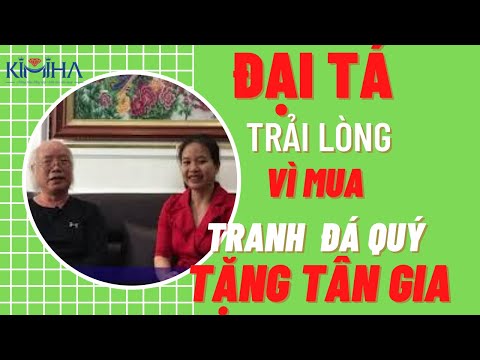 #1 Quà tặng tân gia con trai – Cảm nhận của bác Chương đại tá bộ quốc phòng khi mua tranh đá quý KIMIHA Mới Nhất