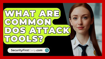 What Are Common DoS Attack Tools? - SecurityFirstCorp.com