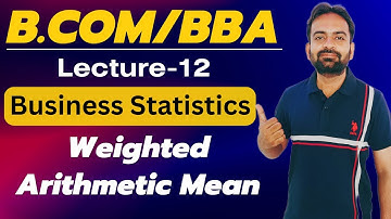 Weighted Arithmetic Mean :- Numerical Problem | Business Statistics Lecture-12