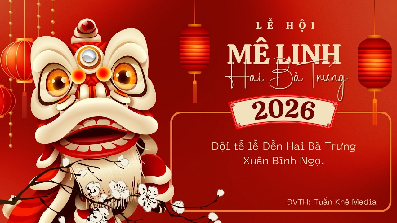 Đội Tế Nam Lễ Hội Truyền Thống Đền Hai Bà Trưng Mê Linh Xuân Bính Ngọ 2026