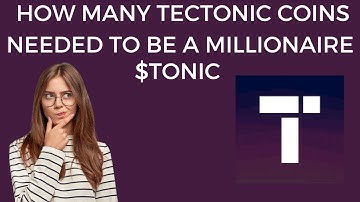 HOW MANY TECTONIC COINS NEEDED TO BECOME A MILLIONAIRE |$TONIC