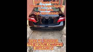 2007 #Toyota #Camry; Price: #4.5m; Currently in #Lagos; Call: 09011606640. #Click notification bell