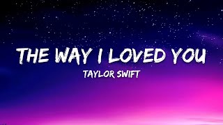 Taylor Swift – The Way I Loved You (Taylors Version) (Lyrics)
