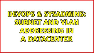 DevOps & SysAdmins: Subnet and VLAN addressing in a Datacenter