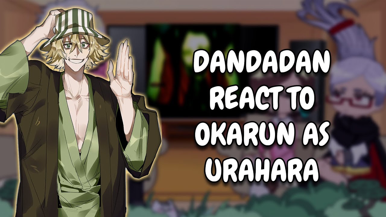 Dandadan React To Okarun As Urahara || Gacha React