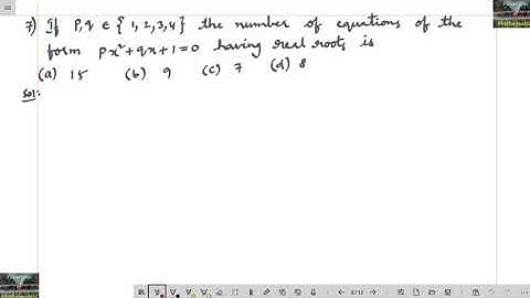 If p,q {1,2,3,4} the number of equations of the form px^2+q7+1=0 having real roots is/ntse/jee mains