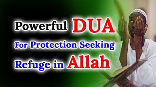 Powerful Dua for Protection Seeking Refuge in Allah