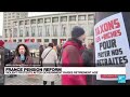France Pension Reform Protests • FRANCE 24 English