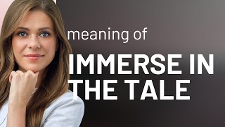 Dive Deep Into Language: Understanding "Immerse in the Tale"