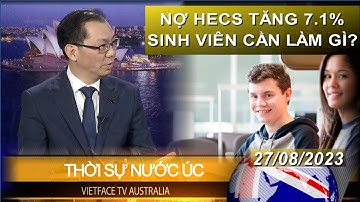 Thời Sự Nước Úc - NỢ HECS TĂNG 7.1%, SINH VIÊN CẦN LÀM GÌ?  - KTG Paul Huy