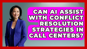 Can AI Assist With Conflict Resolution Strategies in Call Centers? | Call Center Pro Strategies News