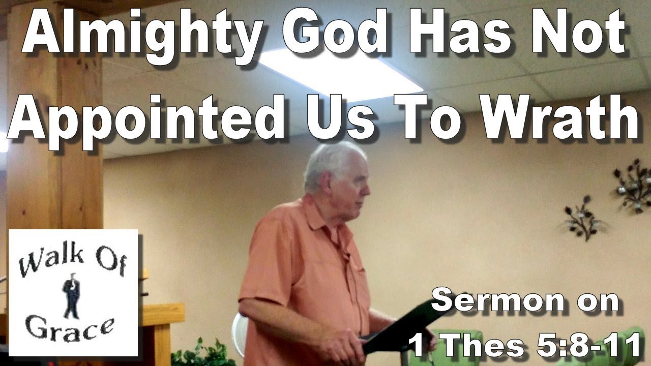 Almighty God Has Not Appointed Us To Wrath - Sermon on 1 Thessalonians 5:8-11 - YouTube
