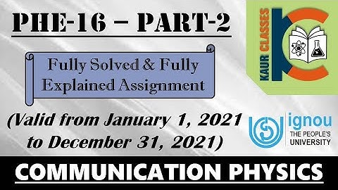 PHE-16 | Part-2 | IGNOU Fully Solved Assignment | Jan 2021 to Dec 2021 | BSC | Communication Physics