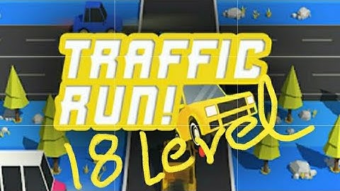 Traffic Run 18 Level  in just 5 minutes