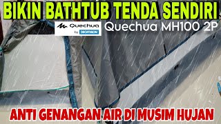 Cara Bikin Bathtub Footprint Tenda Quechua Mh100 2P Sendiri Anti Genangan Air & Kebanjiran
