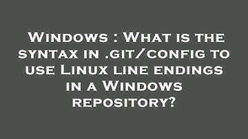 Windows : What is the syntax in .git/config to use Linux line endings in a Windows repository?