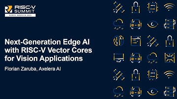Next-Generation Edge AI with RISC-V Vector Cores for Vision Applications - Florian Zaruba