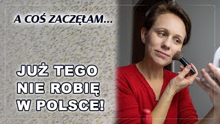 Już tego nie robię w Polsce