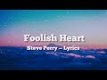 Foolish Heart — Steve Perry (Lyrics)