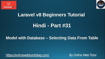 Learn Laravel 8 Tutorials in Hindi - #31 - Model With Database - Selecting Data From Table Laravel
