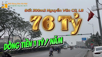 Bán Đất Mặt Tiền Đường Nguyễn Văn Cừ, 300m2 - Dòng Tiền 1 Tỷ / Năm | Nhà Đất Long Biên