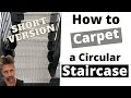 Quick Carpet Runner Tutorial on Circular Stairs