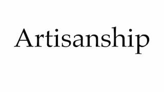 How To Pronounce Artisanship