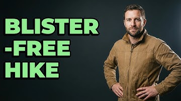 How Do You Prevent Blisters When Hiking?
