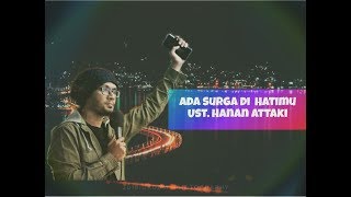 Ada Surga Di Hatimu Ust. Hanan Attaki