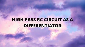 HIGH PASS RC CIRCUIT AS A DIFFERENTIATOR