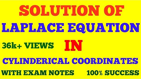 SOLUTION OF LAPLACE EQUATION IN CYLINDERICAL COORDINATES || MATHEMATICAL PHYSICS | WITH EXAM NOTES |